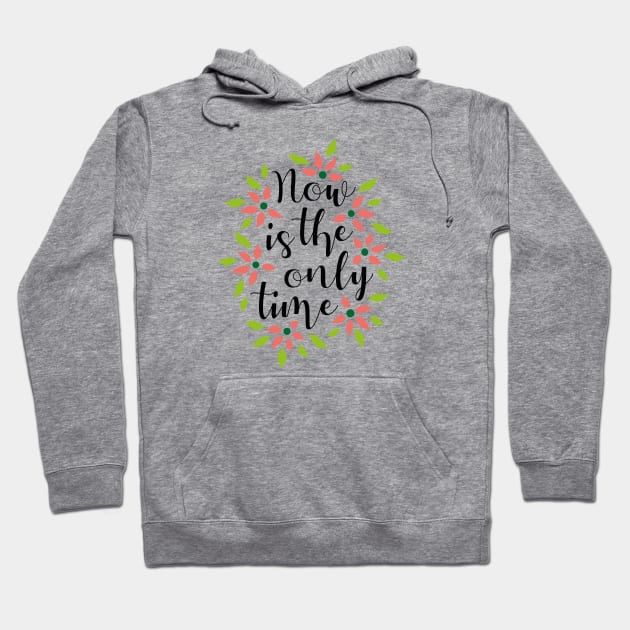 Now Is The Only Time 03 Hoodie by majoihart